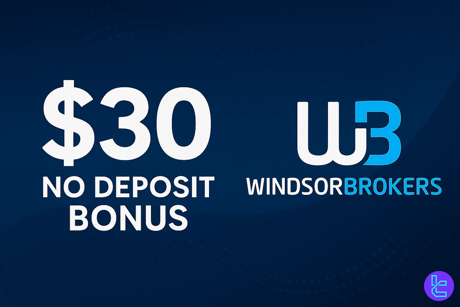 $30 No Deposit Bonus by Windsor Brokers
