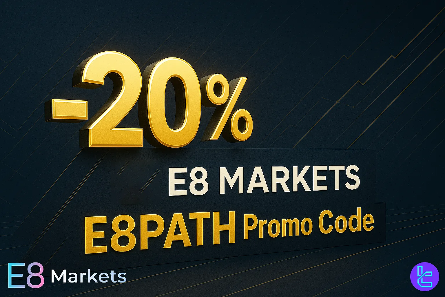 %20 discount from E8 Markets for Forex account purchases